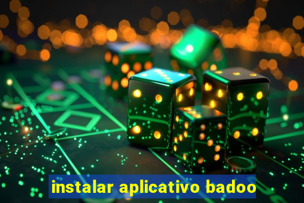 instalar aplicativo badoo